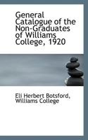 General Catalogue of the Non-Graduates of Williams College, 1920 1143810708 Book Cover