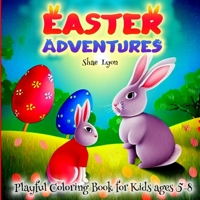 Easter Adventures: Easter Fun Adorable Bunnies Easter Egg Rush Great Gift for Boys, Girls & Toddlers Easter Themed Coloring Pages Cute an 1915005450 Book Cover