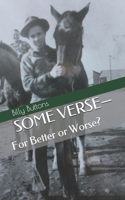 SOME VERSE-For Better or Worse? 1658723414 Book Cover