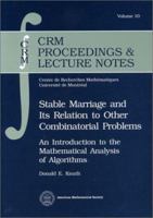 Stable Marriage and Its Relation to Other Combinatorial Problems: An Introduction to the Mathematical Analysis of Algorithms (Crm Proceedings & Lecture Notes, V. 10) 0821806033 Book Cover