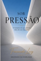 SOB PRESSÃO: O momento em que a decisão deixa de existir (Portuguese Edition) B0GWMFXH75 Book Cover