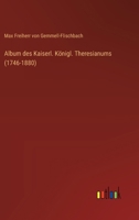 Album des Kaiserl. Königl. Theresianums (1746-1880) (German Edition) 3368518062 Book Cover