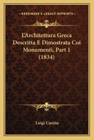 L'Architettura Greca Descritta E Dimostrata Coi Monumenti, Part 1 (1834) 1166755525 Book Cover