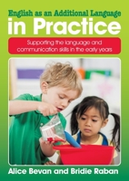 English as an Additional Language in Practice: Supporting the language and communication skills in the early years 1925145395 Book Cover