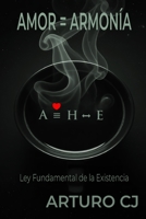 AMOR = ARMONÍA: Ley Fundamental de la Existencia (Spanish Edition) B0GMBFB921 Book Cover