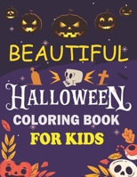 Beautiful Halloween Coloring Book for Kids: Relaxing Halloween Coloring Pages for kids | Halloween Gifts for Childrens, Teens, Man, Women, Girls and Boys B09DMXZ6GS Book Cover