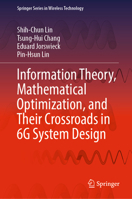 Information Theory, Mathematical Optimization, and Their Crossroads in 6G System Design 981192015X Book Cover