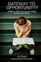 Gateway to Opportunity?: A History of the Community College in the United States 1579224520 Book Cover