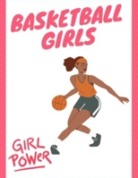 basketball Girls: An Awesome Coloring Book ... Idea for Girls and Boys who Loves Basketball B09L4Q5FBH Book Cover