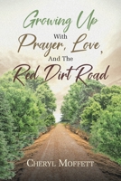 Growing Up with Prayer, Love, and the Red Dirt Road 1638745013 Book Cover