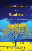 The Memoir of a Student: Communication: A Personal Opinion 1916544843 Book Cover