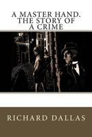 A Master Hand. The Story of a Crime 1546689311 Book Cover