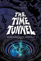 The Time Tunnel : Rendezvous with Yesterday 1651526672 Book Cover