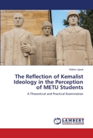 The Reflection of Kemalist Ideology in the Perception of METU Students: A Theoretical and Practical Examination 6203582832 Book Cover