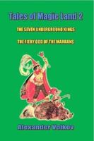 The Seven Underground Kings; And, the Fiery God of the Marrans (Tales of Magic Land) 0578017075 Book Cover
