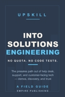 Into Solutions Engineering: The Presales Path Out of Help Desk, Support, and Customer-Facing Tech — No Quota, No Code Interviews (A Field Guide) B0H9CFM58M Book Cover