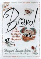Bravo!: A Guide to Opera for the Perplexed 0525942483 Book Cover