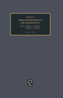 Advances in Library Administration and Organization, Volume 26 (Advances in Library Administration and Organization) 0762300981 Book Cover