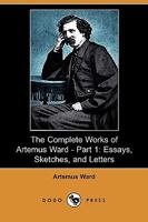 The Complete Works Of Artemus Ward V1 142189632X Book Cover