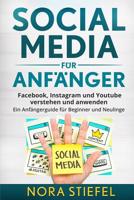 Social Media für Anfänger: Facebook, Instagram und Youtube verstehen und anwenden. Ein Anfängerguide für Beginner und Neulinge. 1983412058 Book Cover