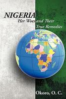Nigeria: Her Woes and Their True Remedies 0595501168 Book Cover