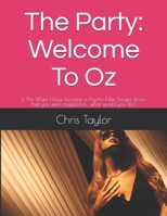 The Party: Welcome To Oz: If The White House became a Psycho Killer Escape Room that you were trapped in... what would you do? 168778745X Book Cover