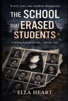 The School That Erased Students: A Dark Academic Teen Thriller Mystery (Nova Sai Mysteries) B0GQLZN3BV Book Cover