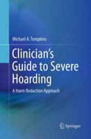 Clinician's Guide to Severe Hoarding: A Harm Reduction Approach 1493939106 Book Cover