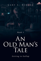 An Old Man's Tale: Getting to Gallup B0H7F88CK5 Book Cover