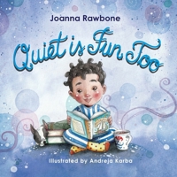 Quiet is Fun Too: A Heartwarming Reminder for Introverted Children to Embrace their Need for Alone Time Without Shame, Discover the Beauty of Quiet ... and Confidence based on their Natural Talents 1913206084 Book Cover