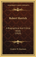 Robert Herrick: A Biographical And Critical Study (1910) 0548731373 Book Cover