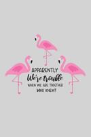 Apparently we're trouble when we are together. Who knew?: Cute Flamingo Notebook Trendy Pink Tropical Flamingo Composition Notebook for Creative Lettering or Note taking Flamingo notebook, with Line p 1079283056 Book Cover