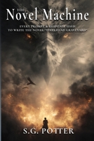 The Novel Machine: Every Prompt & Response Used to Write the Novel 'Steelhead Graveyard' 1087990270 Book Cover