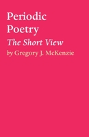 Periodic Poetry: The Short View 1922405337 Book Cover