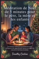 Méditation de Noël de 5 minutes pour le père, la mère et les enfants: Écritures et réflexions quotidiennes pour renforcer la foi, approfondir ... familiaux durables (French Edition) B0FRXLDM6H Book Cover