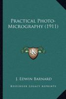 Practical Photo-micrography 0548693315 Book Cover