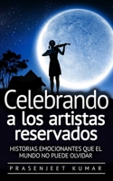 Celebrando a los artistas reservados: Historias emocionantes que el mundo no puede olvidar B09NHYC9VC Book Cover