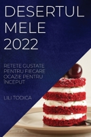 Desertul Mele 2022: Retete Gustate Pentru Fiecare Ocazie Pentru Început 1837522804 Book Cover