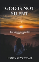 God is not Silent: One Woman's Encounters With God B0BXS12Q12 Book Cover