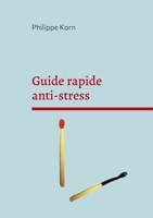 Guide rapide anti-stress: pourquoi et surtout comment 2322375470 Book Cover