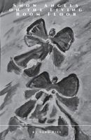 Snow Angels on the Living Room Floor 1635347785 Book Cover