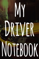 My Driver Notebook: The perfect gift for the taxi driver in your life - 119 page custom journal! 167465815X Book Cover