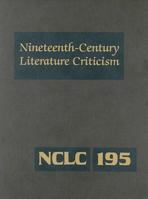 Nineteenth-Century Literature Criticism, Volume 195 1414408765 Book Cover