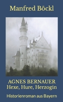 Agnes Bernauer. Hexe, Hure, Herzogin. B0BRN2N6GP Book Cover