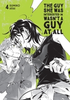 The Guy She Was Interested In Wasn't a Guy at All, Vol. 4 B0GXTWD3F5 Book Cover