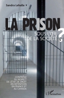 La prison sous l'oeil de la socièté: Contrôle du respect de l'état de droit en détention en France et au Canada (French Edition) 2343020310 Book Cover