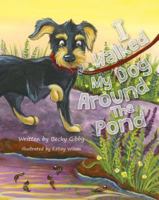 I Walked My Dog Around the Pond 1684011361 Book Cover