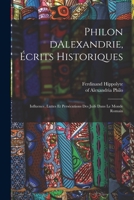Philon d'Alexandrie: Ecrits Historiques; Influence, Luttes Et Perscutions Des Juifs Dans Le Monde Romain 101886587X Book Cover