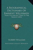 Enwogion Cymru. A Biographical Dictionary of Eminent Welshmen, From the Earliest Times to the Presen 1016253230 Book Cover