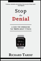 Stop the Denial: A Case for Embracing the Truth about Fitness 1775026809 Book Cover